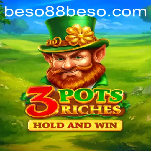 Unlocking the Thrills of 3potsRiches: A Beso88 Adventure